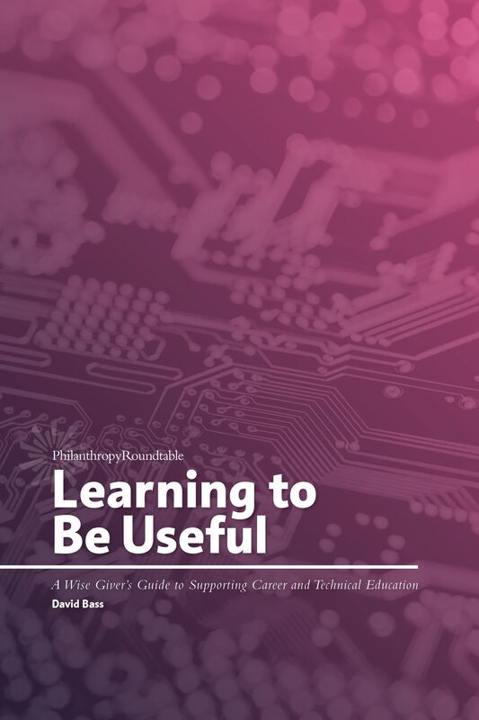 Learning to Be Useful: A Wise Giver's Guide to Supporting Career and Technical Education