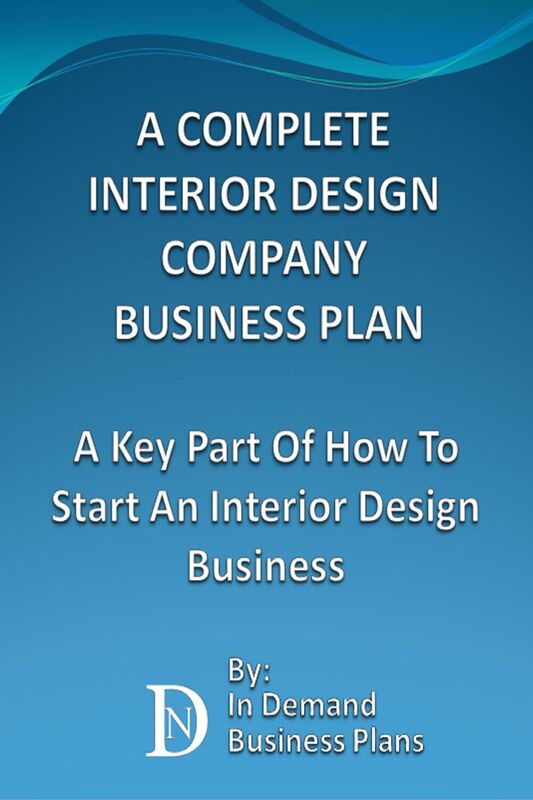 A Complete Interior Design Company Business Plan: A Key Part Of How To Start An Interior Design Business