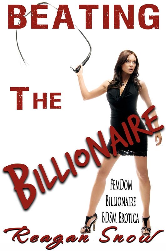 Beating the Billionaire: FemDom Billionaire BDSM Erotica