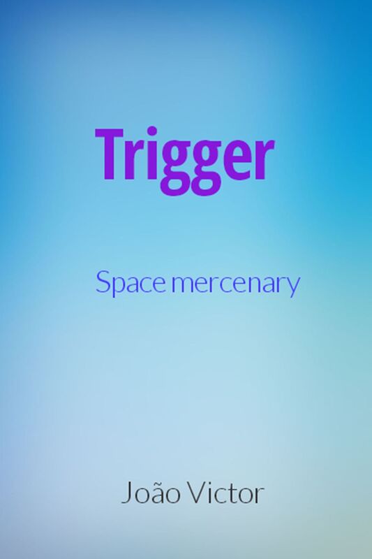 Trigger: Space mercenary - Episode 1