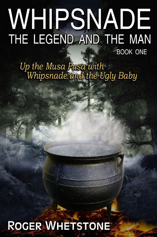Whipsnade: The Legend and the Man - Book One: Up the Musa Pusa with Whipsnade and the Ugly Baby