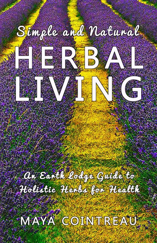 Simple and Natural Herbal Living: An Earth Lodge Guide to Holistic Herbs for Health