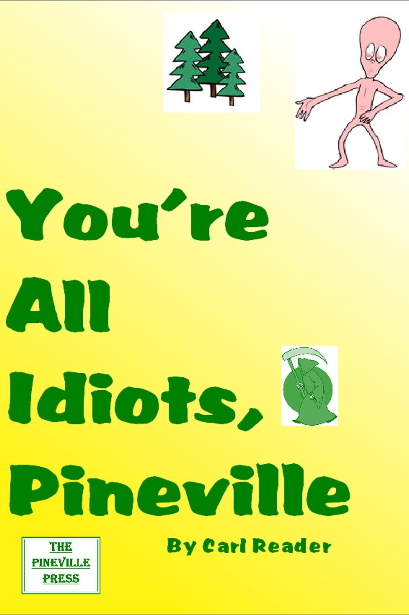 You're All Idiots, Pineville