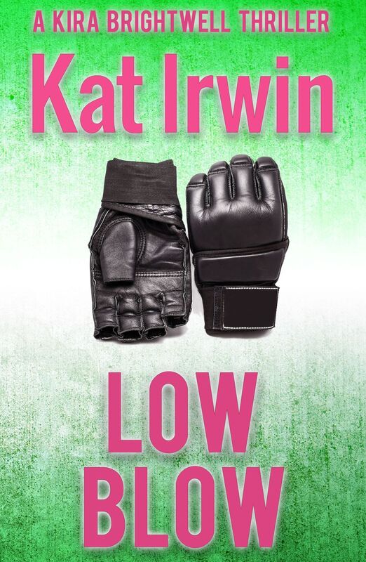 Low Blow (A Kira Brightwell Thriller, Book 3)