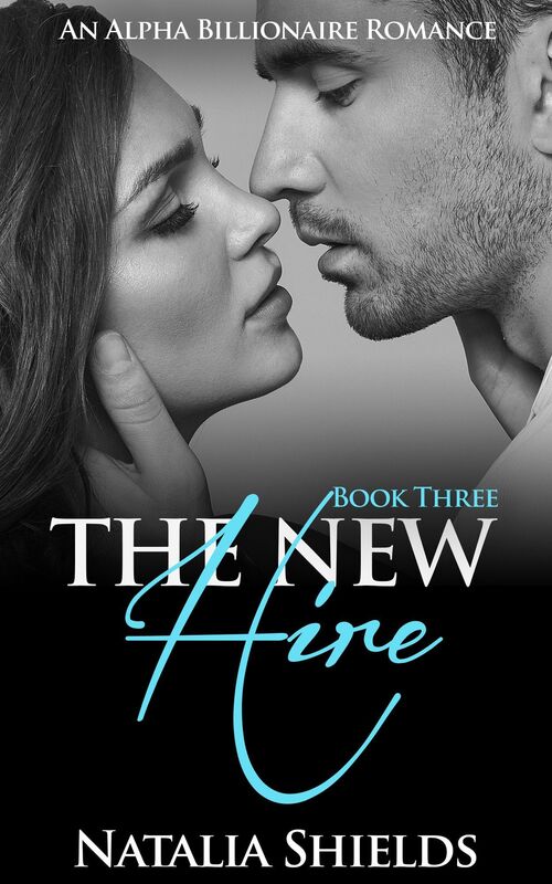 The New Hire, Book 3 (Alpha Billionaire Romance Series)