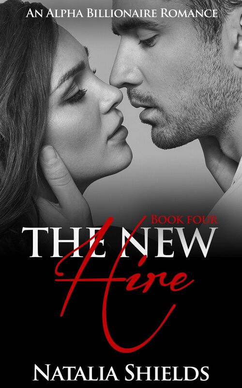 The New Hire, Book 4 (Alpha Billionaire Romance Series)