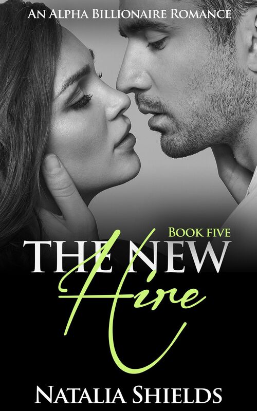 The New Hire, Book 5 (Alpha Billionaire Romance Series)