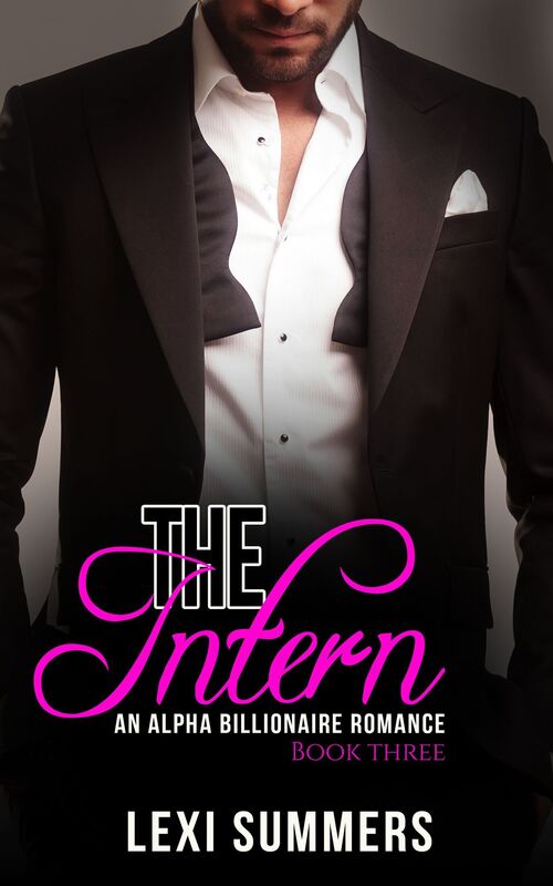 The Intern, Book 3 (Alpha Billionaire Romance Series)