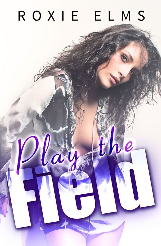 Play the Field (A Sexy Romp Series #4)