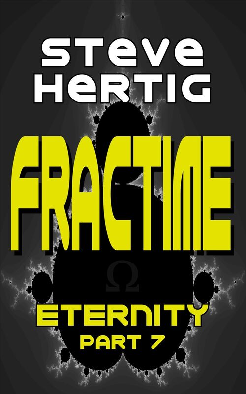 Fractime Eternity (Part 7)
