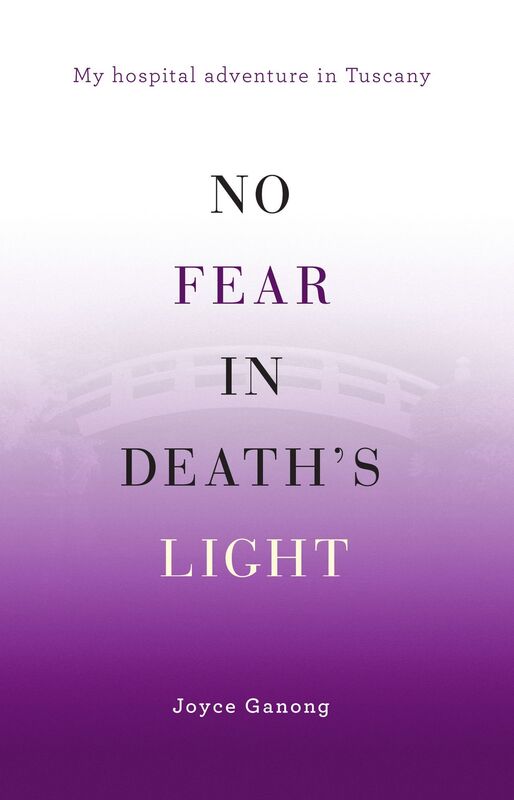 No Fear in Death's Light: My Hospital Adventure in Tuscany