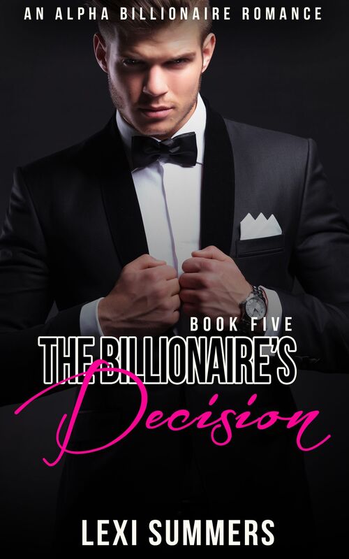The Billionaires Decision (The Billionaires Crush - Book 5)