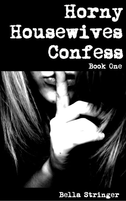 Horny Housewives Confess: Book One