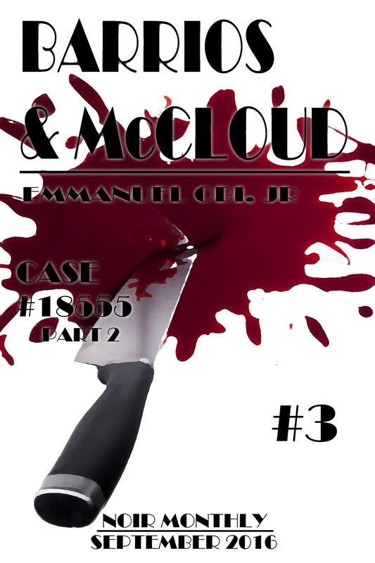 Barrios & McCloud #3: Case# 18555 part 2 Noir Monthly - September 2016