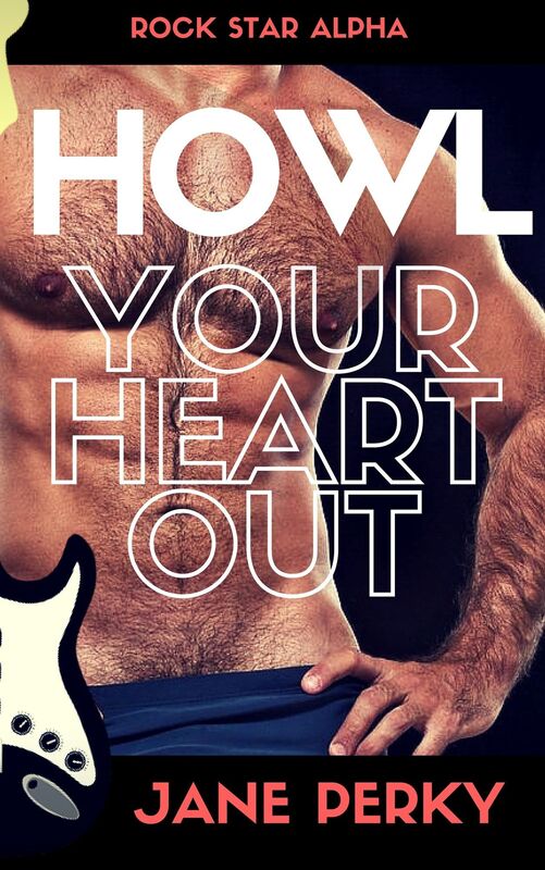 Howl Your Heart Out (Rock Star Alpha 3)