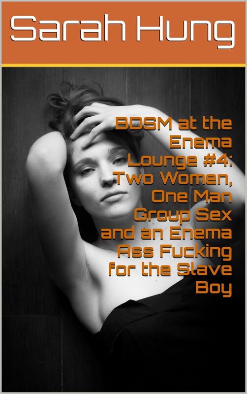 BDSM at the Enema Lounge #4: Two Women, One Man Group Sex and an Enema Ass Fucking for the Slave Boy