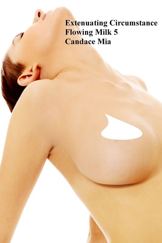 Extenuating Circumstance: Flowing Milk 5
