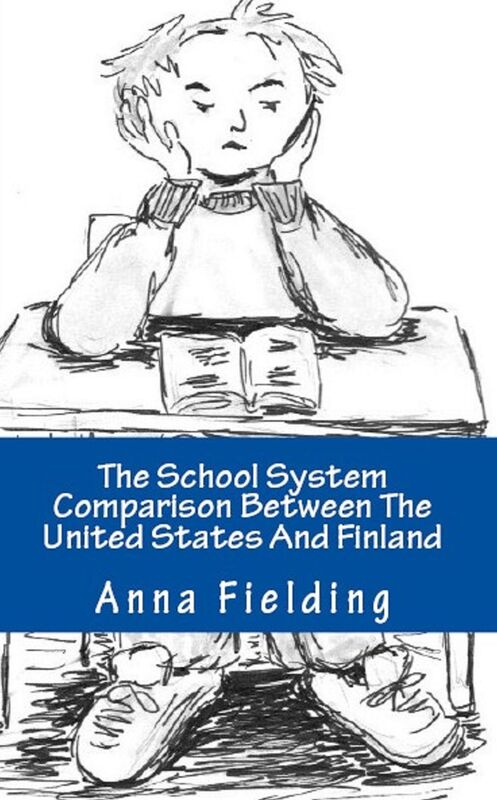 The School System Comparison Between The United States And Finland
