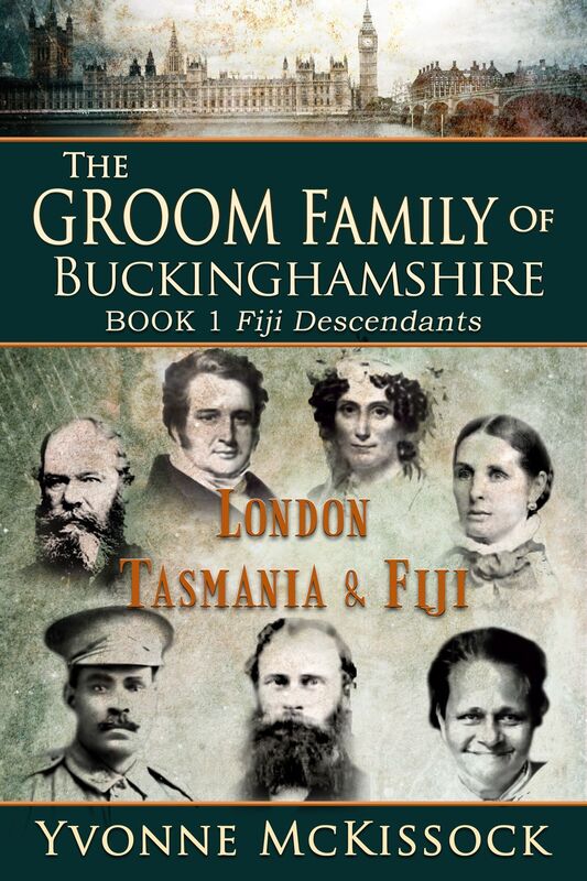 The Groom Family of Buckinghamshire London Tasmania Fiji Book 1 Fiji Descendants