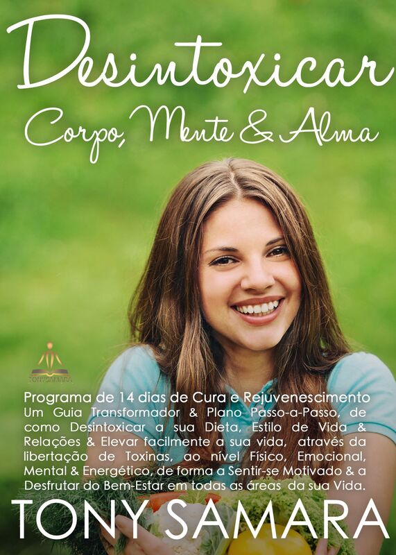 Desintoxicar Corpo, Mente e Alma: Programa de 14 dias de Cura e Rejuvenescimento, Um Guia Transformador e Plano Passo-a-Passo, de como Desintoxicar a sua Dieta, Estilo de Vida e Relações e Elevar facilmente a sua vida.