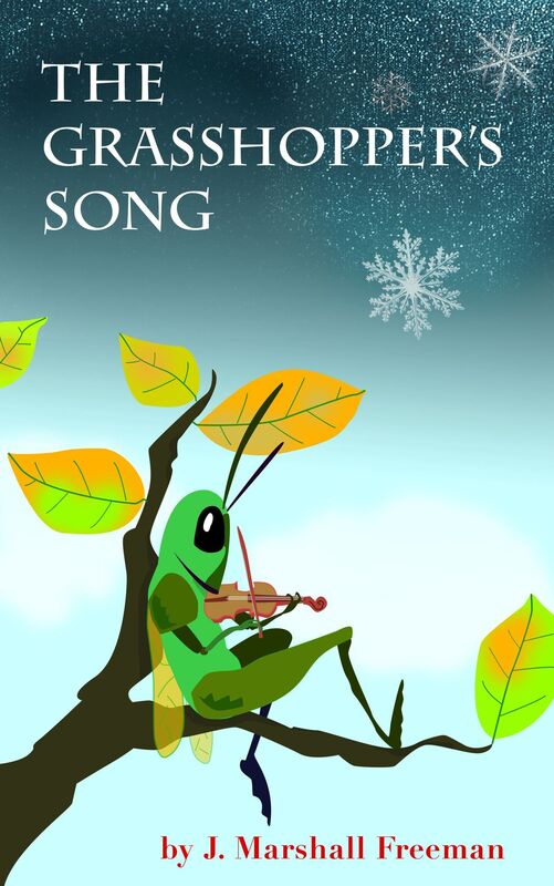 The Grasshopper's Song: a retelling of the Aesop Fable, "The Ant and the Grasshopper"