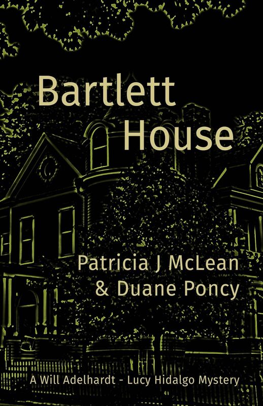 Bartlett House: A Will Adelhardt/Lucy Hidalgo Mystery