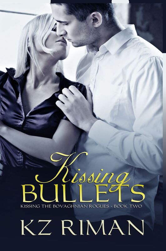 Kissing Bullets: Book Two of the Kissing the Bovaghnian Rogues series