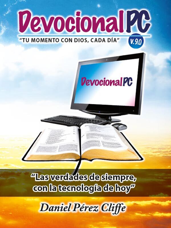 Devocional Pc: Tu momento con Dios cada día - Las verdades de siempre con la tecnología de hoy