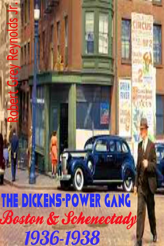 The Dickens-Power Gang Boston & Schenectady 1936-1938