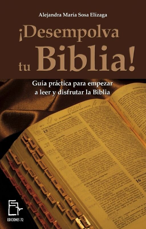 Desempolva tu Biblia! Guía práctica para empezar a leer y disfrutar la Biblia