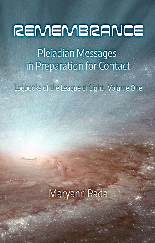 Remembrance: Pleiadian Messages in Preparation for Contact (Logbooks of the League of Light, Volume 1)