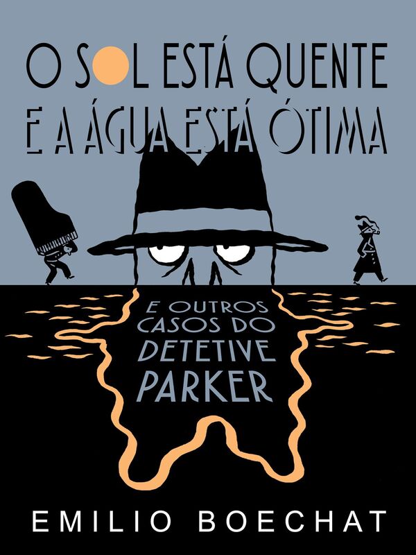 O Sol Está Quente & A Água Está Ótima: e outros casos do Detetive Parker
