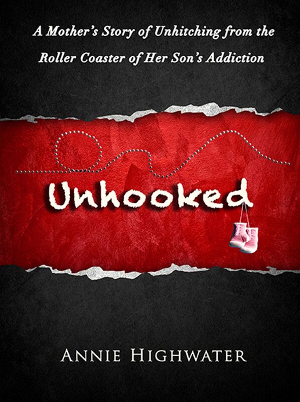 Unhooked: A Mother's Story Of Unhitching From The Roller Coaster Of Her Son's Addiction