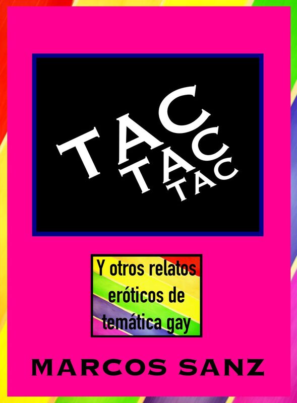 Tac tac tac. Y otros relatos eróticos de temática gay