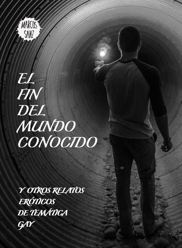 El fin del mundo conocido. Y otros relatos eróticos de temática gay