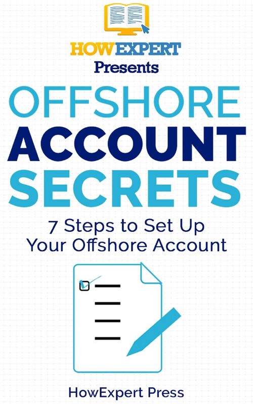 Offshore Account Secrets: 7 Steps to Set Up Your Offshore Account