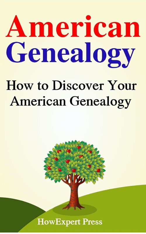 American Genealogy: How to Trace Your American Family Tree