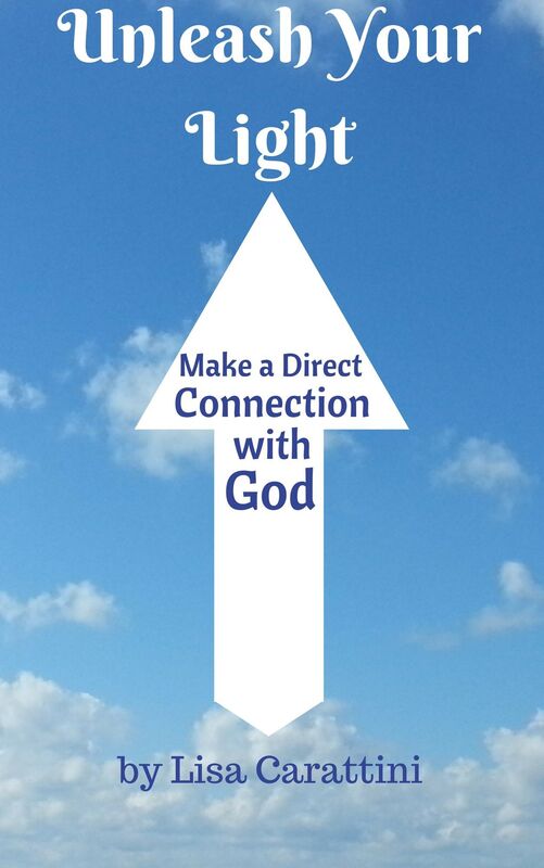Unleash Your Light Make a Direct Connection with God