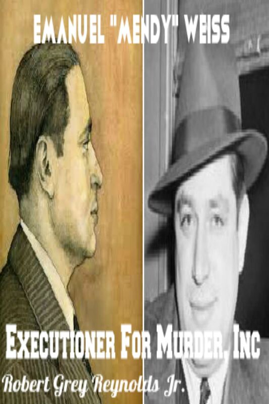Emanuel "Mendy" Weiss Executioner For Murder, Inc.