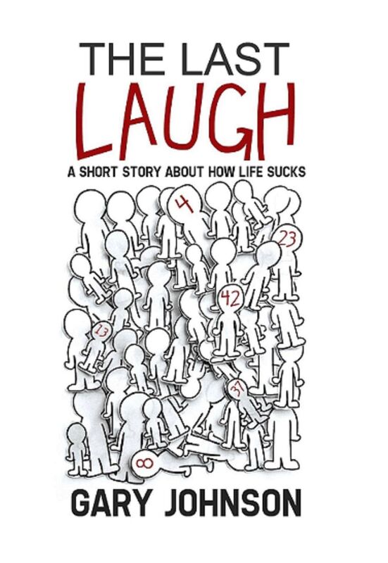 The Last Laugh: A Short Story About How Life Sucks.