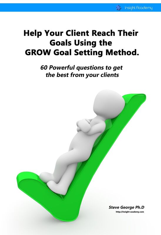 Help Your Client Reach Their Goals Using The GROW Goal Setting Method: 60 Powerful Questions To Get The Best From Your Clients