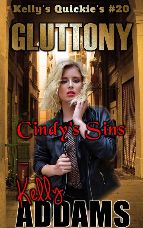 Gluttony: Cindy's Sins - Kelly's Quickie's #20