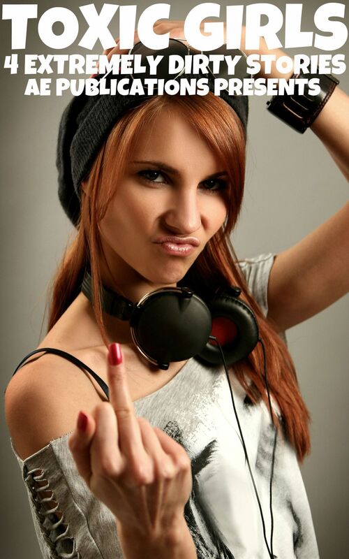 Toxic Girls: 4 Extremely Dirty Stories