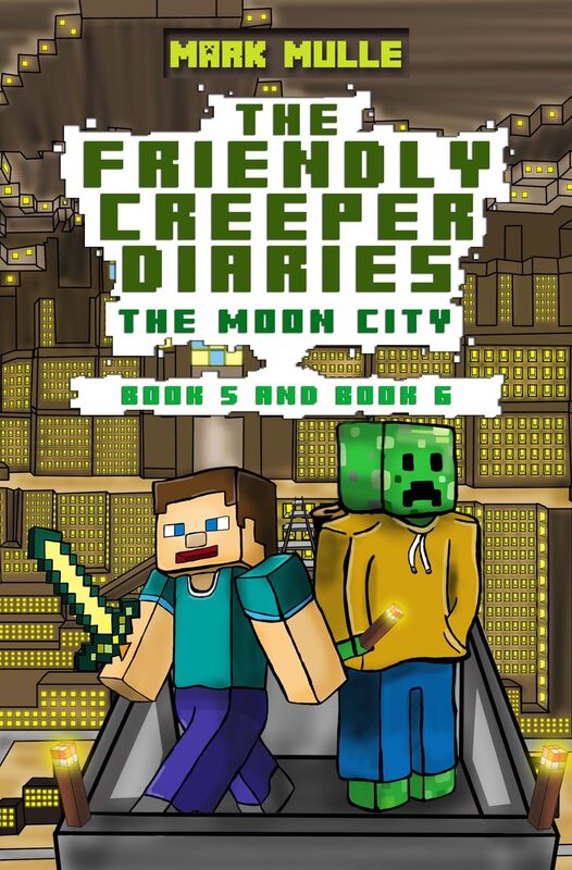 The Friendly Creeper Diaries: The Moon City, Book 5 and Book 6