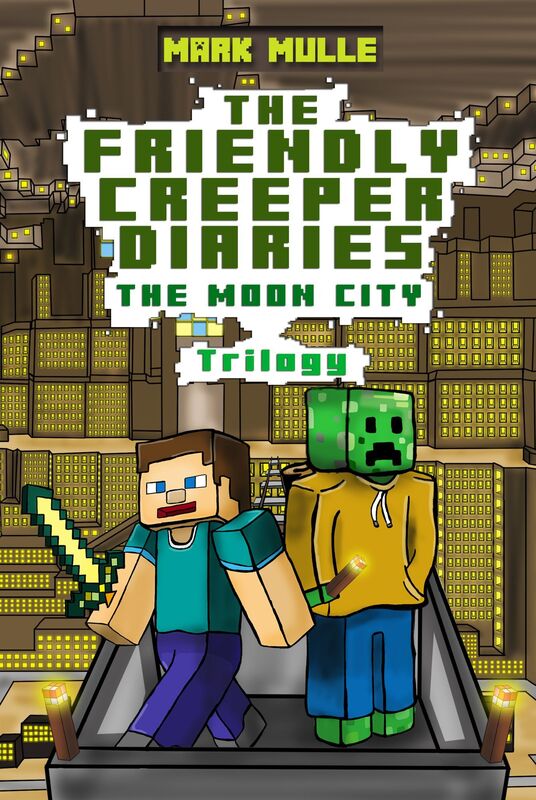 The Friendly Creeper Diaries: The Moon City Trilogy