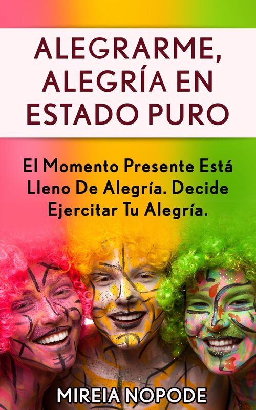 Alegrarme, Alegría en Estado Puro