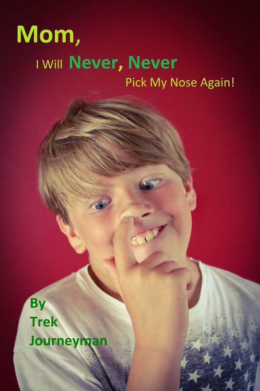 Mom, I Will Never, Never Pick My Nose Again!