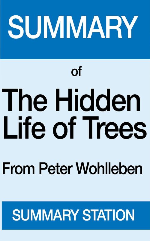 The Hidden Life of Trees Summary