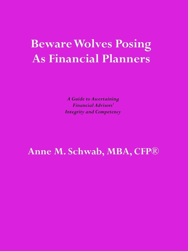 Beware Wolves Posing as Financial Planners: A Guide to Ascertaining Financial Advisors' Competency and Integrity