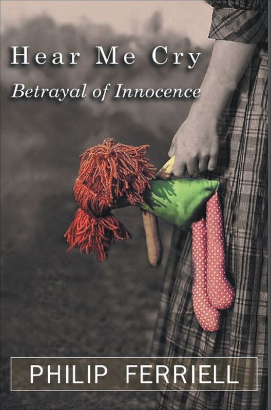 Hear Me Cry "Betrayal of Innocence"